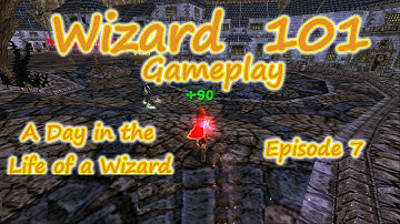 Wizard101: Gameplay - A Day in the Life of a Wizard EPISODE 7