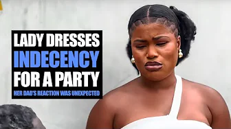 Lady Dresses Indecency For A Party, Her Dad's Reaction Was Unexpected | MociFamily 