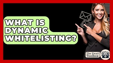 What Is Dynamic Whitelisting? - TheEmailToolbox.com