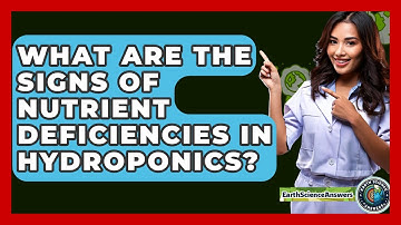 What Are The Signs Of Nutrient Deficiencies In Hydroponics? - Earth Science Answers