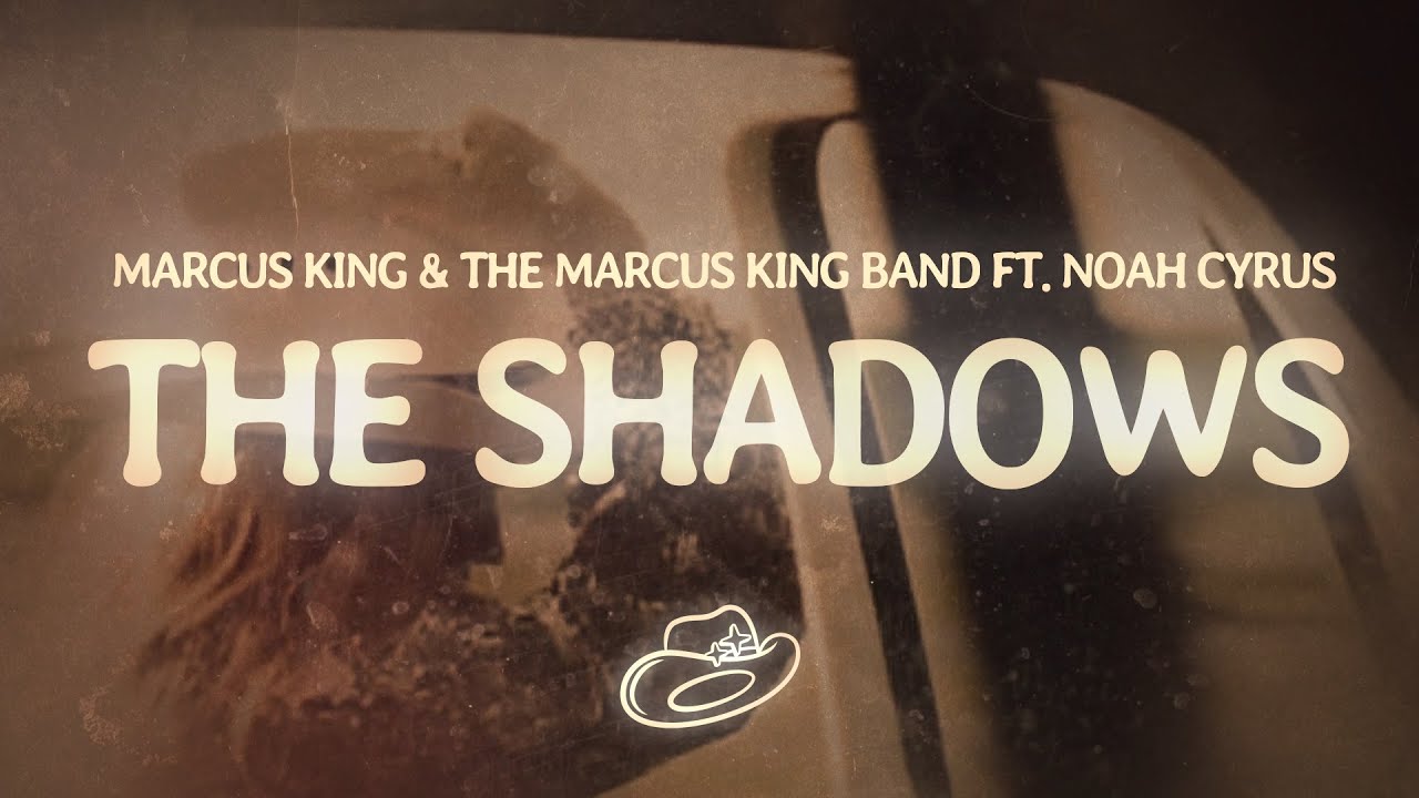 Marcus King, Noah Cyrus - The Shadows (Lyrics)