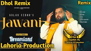 Jawani Dhol Remix Gulab Sidhu Ft. Rai Jagdish By Lahoria Production New Punjabi Song Dhol Remix 2023