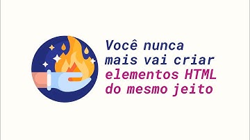 JavaScript puro: Você nunca mais vai criar elementos HTML do mesmo jeito depois disso