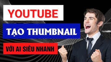 Hướng Dẫn Tạo Ảnh Thumbnail Youtube Bằng AI Giúp Tăng Tỷ Lệ Lượt Xem