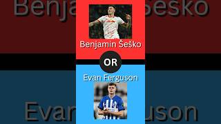 Benjamin Šeško or Evan Ferguson #football #shorts #short #shortvideo #viralvideo #funny #shortsfeed
