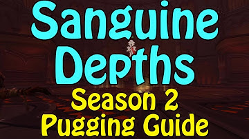 Sanguine Depths - Mythic+ Pugging Guides - Season 2 Tormented Deep Dive