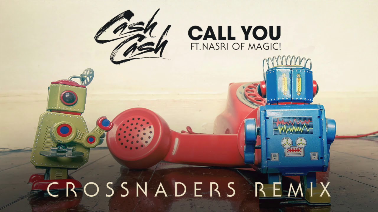 Cash Cash - Call You (feat. Nasri of MAGIC!) [Crossnaders Remix]