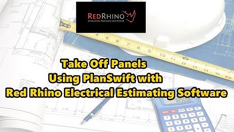 Take-off Panels Using PlanSwift with Red Rhino Electrical Estimating Software