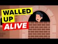 Walled up Alive - Worst Punishment in the History of Mankind