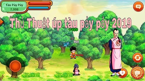 Ngọc Rồng Online . Cách Úp Sức Mạnh Ở Tàu Pảy Pảy / Sau Khi Bị Fixx / Mới Nhất 2019