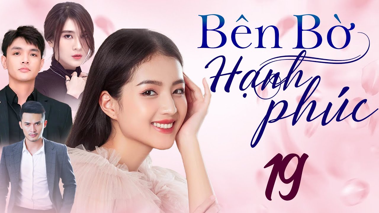 Phim Việt Nam 2025 | BÊN BỜ HẠNH PHÚC Tập 19 FULL | Phim Truyền Hình Việt Nam Hay Nhất | Phim THVL