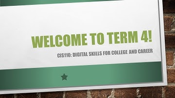 CIS110 Term 4 Welcome Video