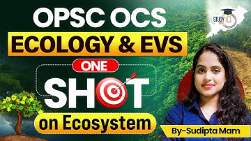 OPSC OCS 2024-25 | Ecology and EVS : One Shot on Ecosystem | By Sudipta Mam | OPSC StudyIQ