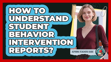 How To Understand Student Behavior Intervention Reports?