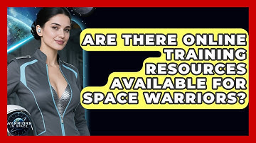 Are There Online Training Resources Available for Space Warriors? - Warriors In Space
