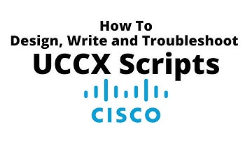 How to design, write, and troubleshoot UCCX scripts
