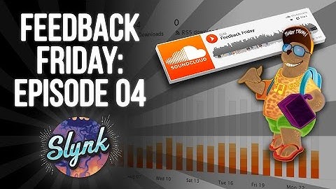 Feedback Friday: Episode 04 (Production Tips, Comments and Constructive Criticism on Your Song)