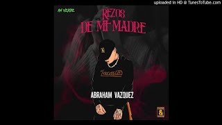 Abraham Vazquez - Rezos De Mi Madre (Estreno 2021)