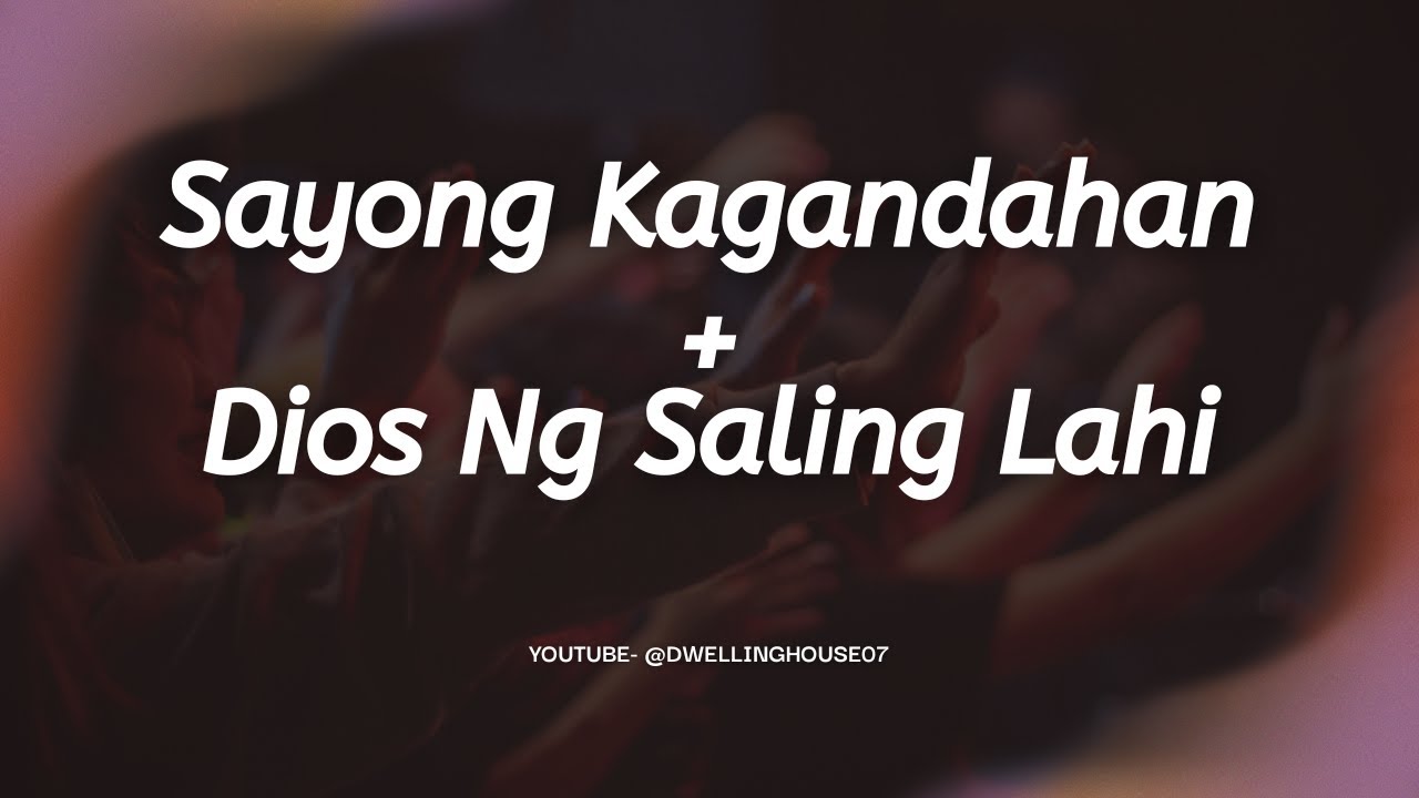 Sayong Kagandahan + Dios Ng Saling Lahi