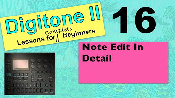 Elektron Digitone II - Lessons For Complete Beginners - Video 16 - Note Edit In Detail