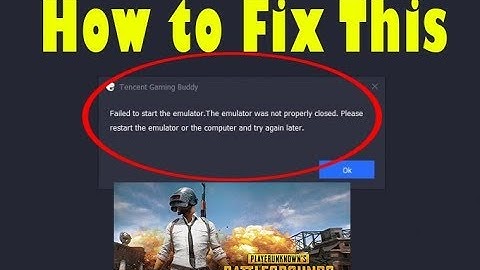 Tencent Gaming Buddy Failed to Start The Emulator - The Emulator Was Not Properly Closed