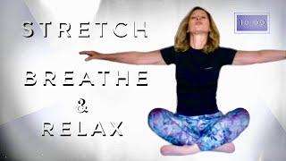 Stretch Breathe & Relax | 10 Minute Yoga Class | Reduce anxiety