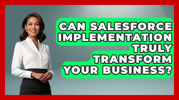 Can Salesforce Implementation Truly Transform Your Business? - Sales Saas Breakdown