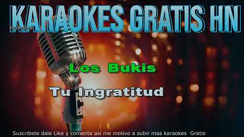 Los Bukis - Tu Ingratitud - Karaoke Full