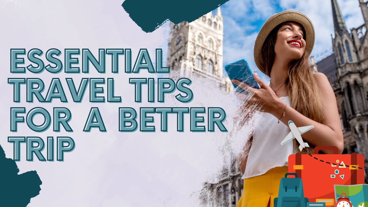 Essential Travel Tips for a Better Trip - YouTube
