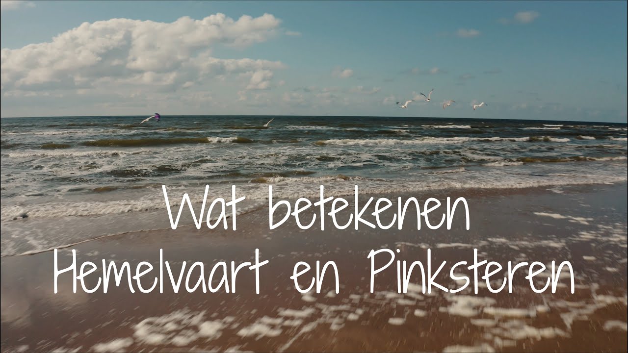 De betekenis van Hemelvaart & Pinksteren | Christelijke feestdag #4 en