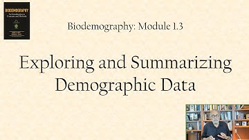 Biodemography: Exploring and Summarizing Demographic Data