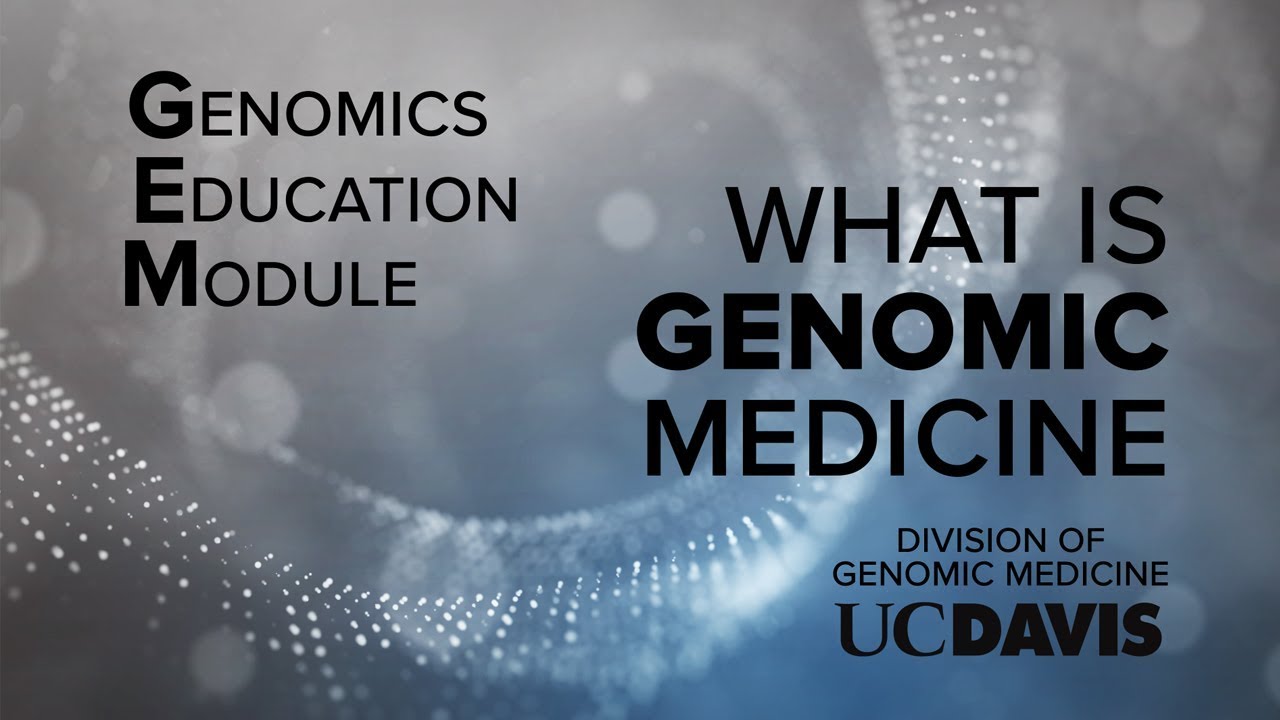 Genomic Education Module (Gem): What Is Genomic Medicine