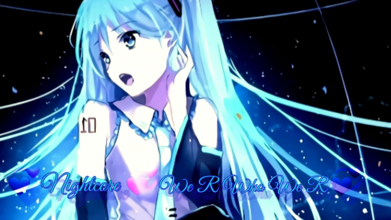 💞 Nightcore 💞- We R Who We R - YouTube