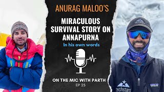 Anurag Maloo’s Miraculous Survival Story on Annapurna 1- On The Mic With Parth Ep 25