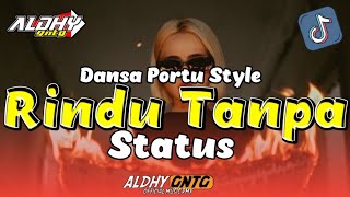 Download Lagu RINDU TANPA STATUS 🌴 DANSA PORTU STYLE - VIRAL ALDHY GNTG RMX 2025 MP3