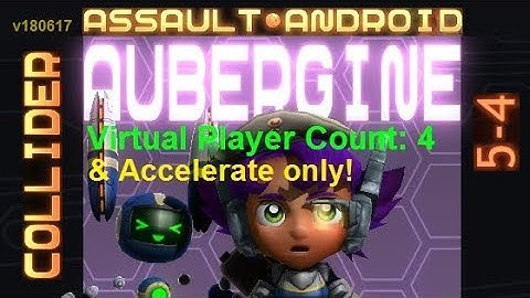 Assault Android Cactus: (Accelerate-only) Aubergine vs. (VPC4) Collider S+