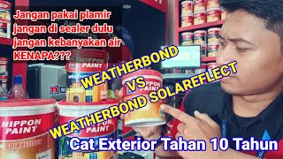 Cat Exterior Terbaik Dari Nippon Paint / Weatherbond vs Weatherbond Solareflect