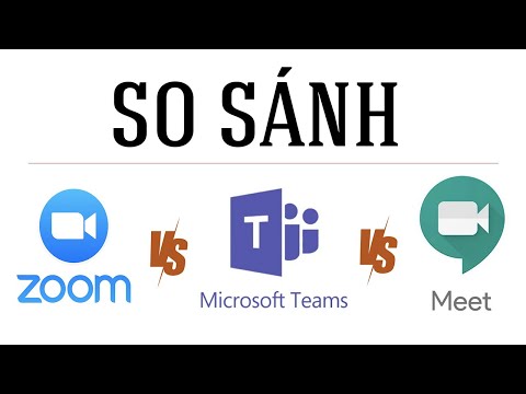 So sánh ứng dụng dạy học trực tuyến Zoom, Microsoft Teams và Google Meet