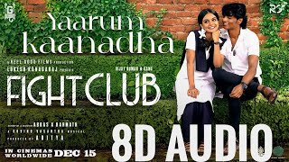 Yaarum Kaanadha - 8D Audio|Fight Club|Vijay Kumar|Govind Vasantha|Abbas A Rahmath|8D SONG
