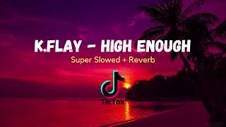 K.Flay - High Enough (Super Slowed + Reverb) (TikTok Version)