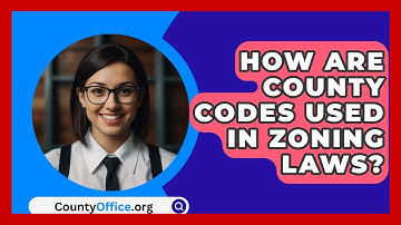 How Are County Codes Used In Zoning Laws? - CountyOffice.org
