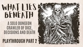 What Lies Beneath | A solo dungeon-crawler gamebook | Playthrough Part 2