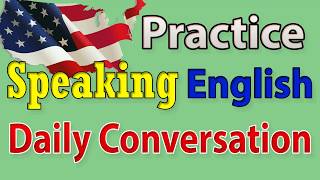 Speaking English Practice Conversation | Daily English Conversation 78 | Listening and Speaking