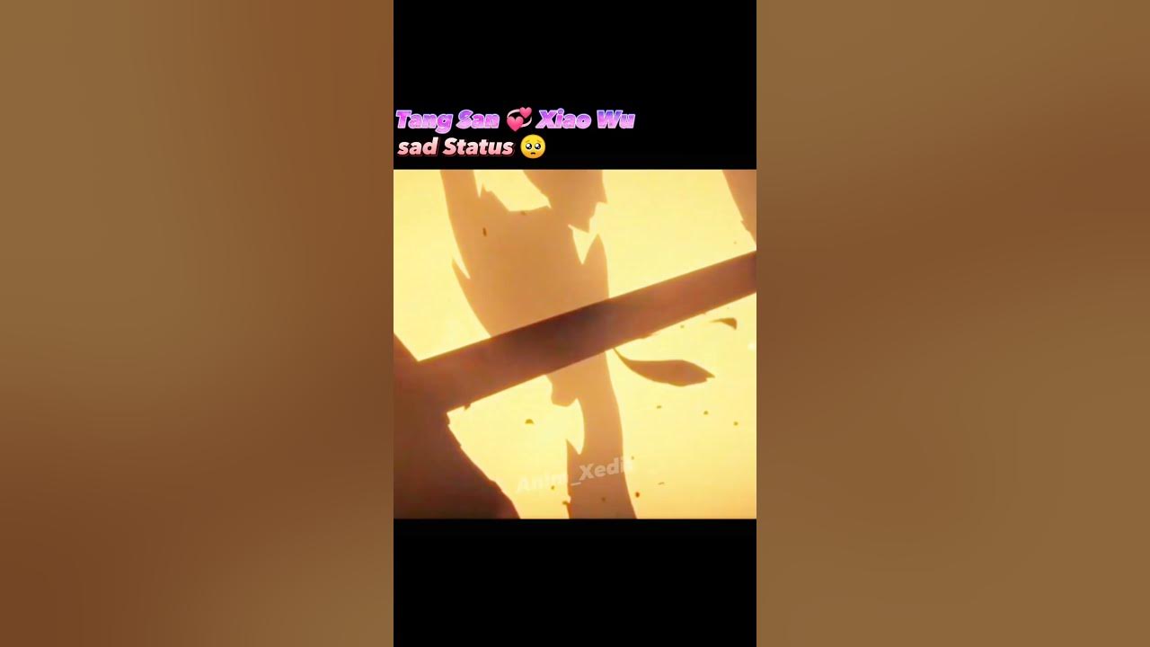 😰Soul Land Sad Moment🥺 | Tang San❤️Xiao wu Love status | #anime #soulland #short