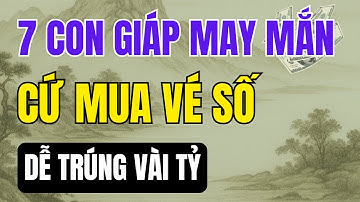 7 con giáp may mắn Cứ Mua Vé Số, Dễ Trúng Vài Tỷ | Phật Pháp Bà Vy Hưng Yên