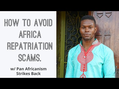 How To Avoid Africa Repatriation Scams. w/ Pan Africanism Strikes Back