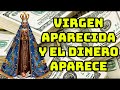 REZA ESTE MILAGRO A LA VIRGEN APARECIDA Y EL DINERO APARECE