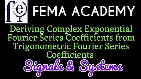 Complex Exponential FS Coefficients from Trignometric FS Coefficients | Signals and Systems