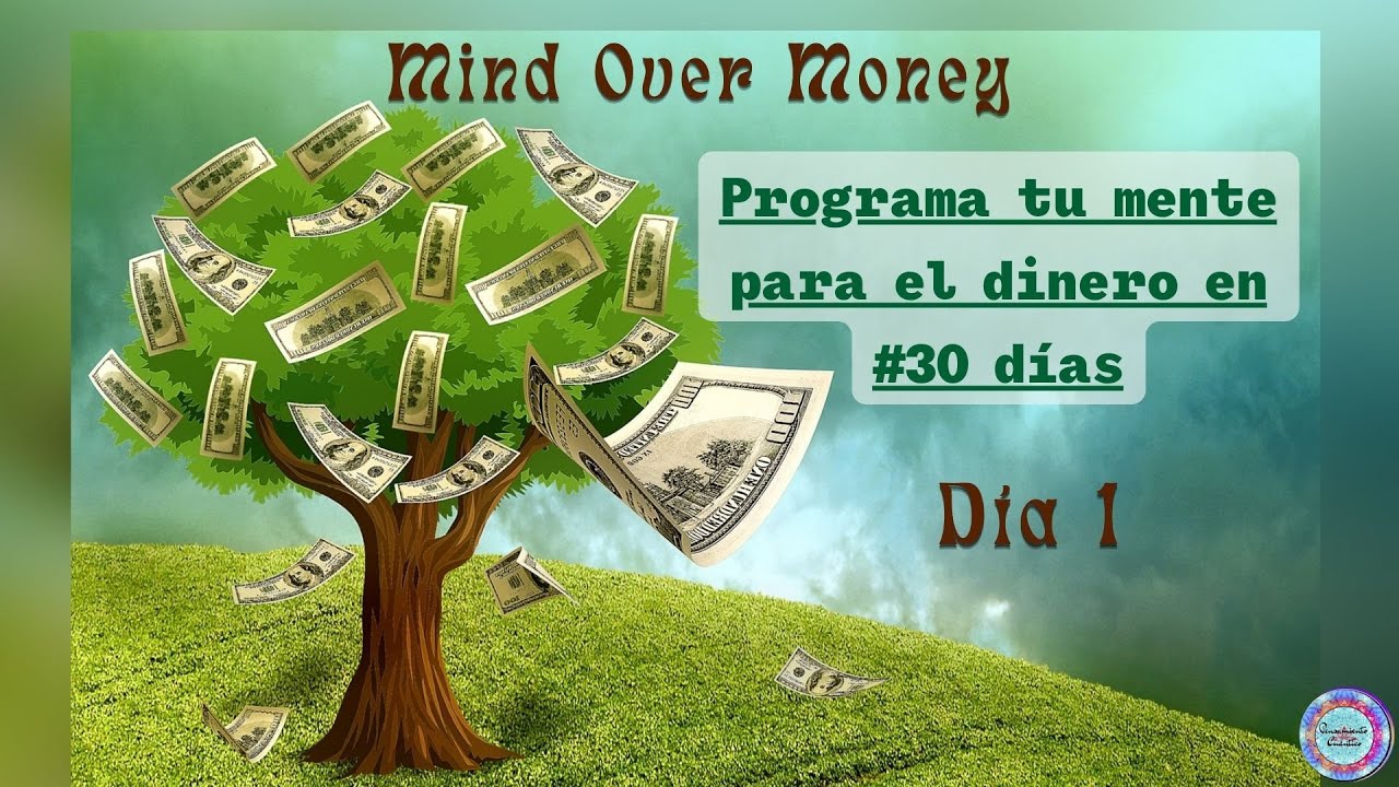 1️⃣ PROGRAMA TU MENTE PARA EL DINERO 🔸 MIND OVER MONEY #30 Días 🌻 - YouTube