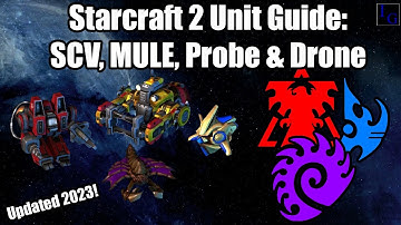 Starcraft 2 Unit Guide: SCV, MULE, Probe & Drone | How to USE & How to COUNTER | Learn to Play SC2